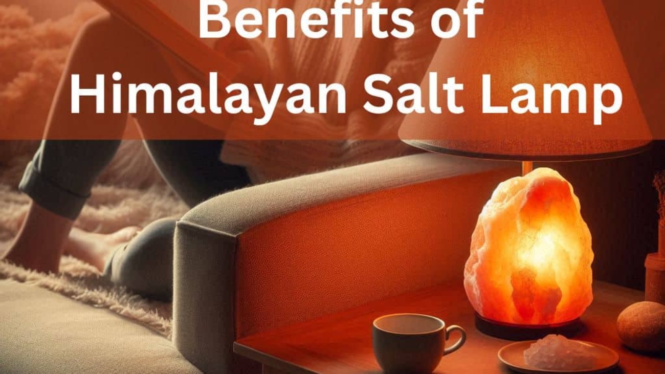 Benefits of Himalayan Salt Lamp